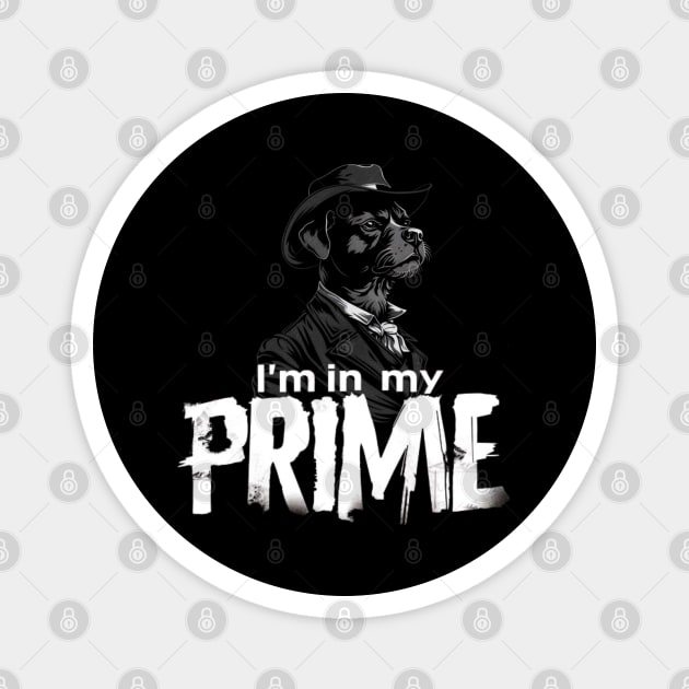 I'm in my Prime, Dog, Western Magnet by Pattyld